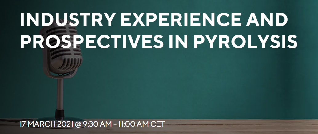 Header Webinar Industry experience and prospectives in pyrolysis Header Webinar Industry experience and prospectives in pyrolysis